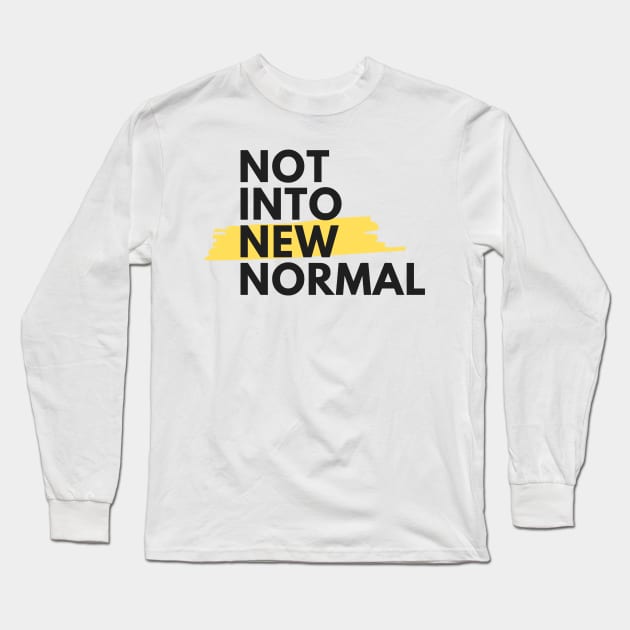 Not into New Normal Long Sleeve T-Shirt by ibarna